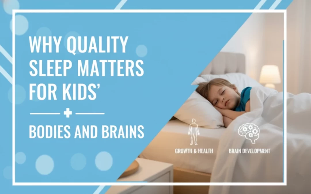 Why Quality Sleep Matters for Kids’ Bodies and Brains