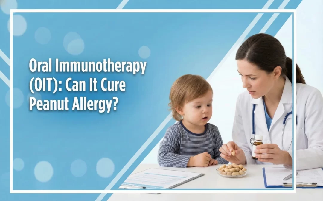 Oral Immunotherapy (OIT): Can It Cure Peanut Allergy in Children?