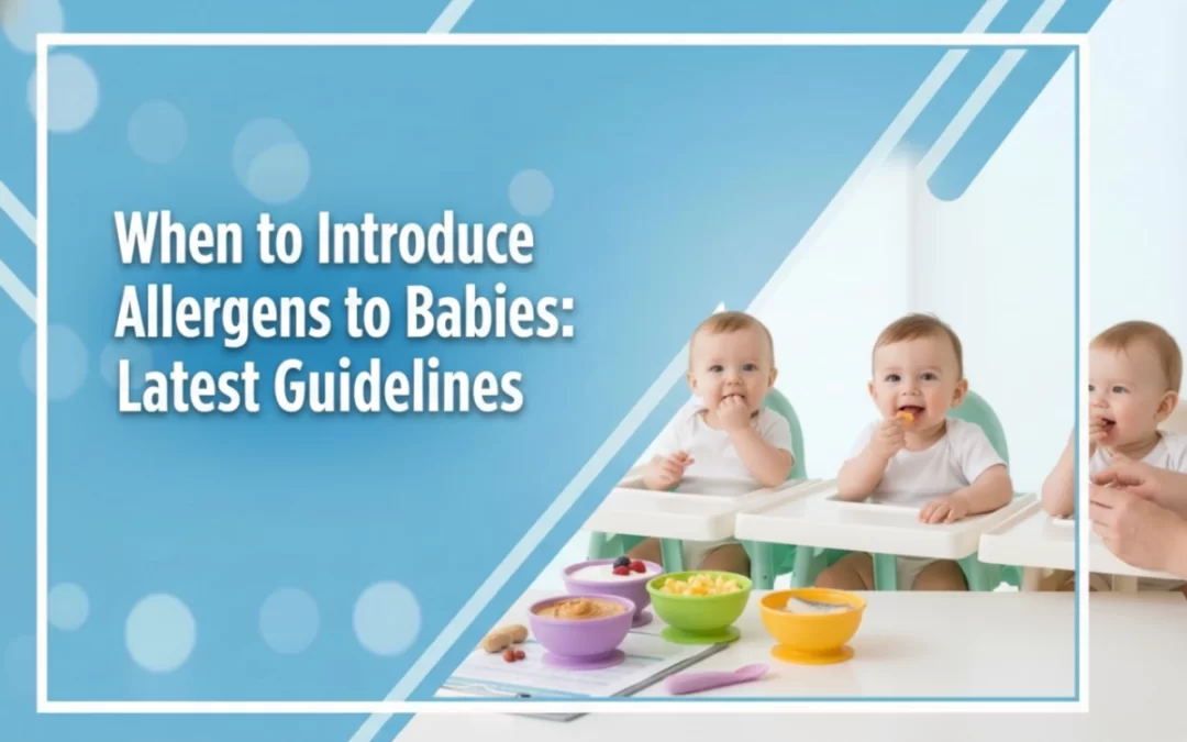 When to Introduce Allergens to Babies: Latest Guidelines Parents Need to Know